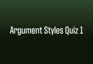 Argument Styles Quiz 1